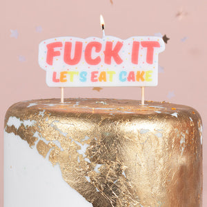 FUCK IT, LET'S EAT CAKE BIRTHDAY CANDLE